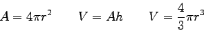 \begin{displaymath}
A = 4\pi r^2 \qquad
V = Ah \qquad
V = {4\over 3} \pi r^3
\end{displaymath}