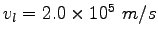$v_l = 2.0\times 10^5~m/s$