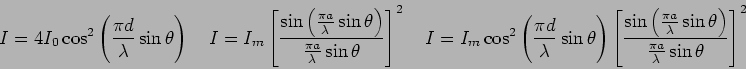 \begin{displaymath}
I = 4 I_0 \cos^2 \left ( {\pi d \over \lambda} \sin \theta \...
... \theta \right )}{\frac{\pi a}{\lambda} \sin \theta}\right ]^2
\end{displaymath}