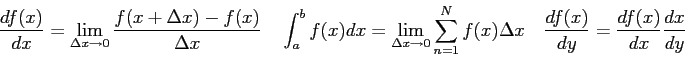\begin{displaymath}
\frac{d f(x)}{dx} = \lim_{\Delta x \rightarrow 0} \frac{f(x+...
...elta x \quad
\frac{df(x)}{dy} = \frac{df(x)}{dx}\frac{dx}{dy}
\end{displaymath}