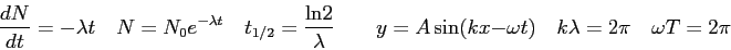 \begin{displaymath}
{d N \over d t} = - \lambda t \quad
N = N_0 e^{-\lambda t} ...
...\omega t) \quad
k\lambda = 2 \pi \quad
\omega T = 2 \pi \quad
\end{displaymath}