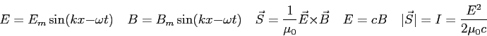 \begin{displaymath}
E = E_m \sin (kx - \omega t) \quad
B = B_m \sin (kx - \omega...
... \quad
E = cB \quad
\vert\vec S\vert = I =\frac{E^2}{2\mu_0 c}
\end{displaymath}