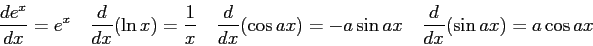\begin{displaymath}
\frac{d e^x}{dx} = e^x \quad
\frac{d}{dx}(\ln x) = \frac{1}{...
... (\cos ax) = -a\sin ax \quad
{d \over dx} (\sin ax) = a\cos ax
\end{displaymath}