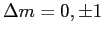 $\Delta m = 0, \pm 1$