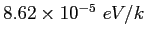 $8.62\times 10^{-5}~eV/k$