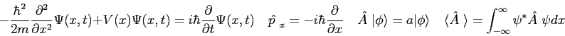 \begin{displaymath}
-{\hbar^2 \over 2 m} {\partial^2 \over\partial x^2} \Psi(x,t...
...{A~}\rangle = \int_{-\infty}^{\infty} \psi^* \hat {A~} \psi dx
\end{displaymath}
