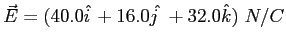 $\vec E = (40.0 \hat {i\,} + 16.0 \hat {j~} + 32.0 \hat k)~ N/C$