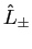 $\hat L_{\pm}$
