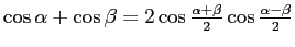 $\cos\alpha+\cos\beta = 2\cos{\alpha+\beta\over 2}\cos{\alpha-\beta\over 2}$