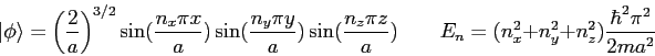 \begin{displaymath}
\vert\phi \rangle = \left ( \frac{2}{a} \right )^{3/2}
\si...
...uad
E_n = (n_x^2 + n_y^2 + n_z^2) \frac{\hbar^2 \pi^2}{2ma^2}
\end{displaymath}