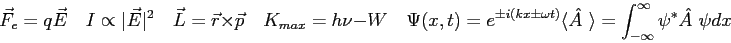 \begin{displaymath}
\vec F_e = q \vec E \quad
I \propto \vert\vec E\vert^2 \quad...
...~}\rangle =
\int_{-\infty}^{\infty} \psi^* \hat {A~} \psi dx
\end{displaymath}