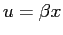 $u = \beta x$