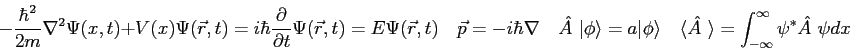 \begin{displaymath}
-{\hbar^2 \over 2 m} \nabla^2 \Psi(x,t) + V(x) \Psi(\vec r,t...
...~}\rangle =
\int_{-\infty}^{\infty} \psi^* \hat {A~} \psi dx
\end{displaymath}