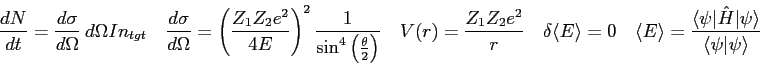 \begin{displaymath}
\frac{dN}{dt} = {d\sigma \over d\Omega} ~d\Omega I n_{tgt} \...
... H \vert \psi \rangle \over
\langle \psi \vert \psi \rangle }
\end{displaymath}