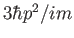 $3\hbar p^2/im$