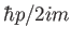 $\hbar p/2im$