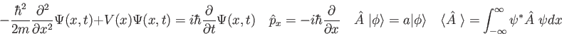 \begin{displaymath}
-{\hbar^2 \over 2 m} {\partial^2 \over\partial x^2} \Psi(x,t...
...{A~}\rangle = \int_{-\infty}^{\infty} \psi^* \hat {A~} \psi dx
\end{displaymath}