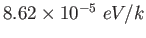 $8.62\times 10^{-5}~eV/k$