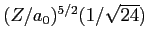 $(Z/a_0)^{5/2} (1/\sqrt{24})$