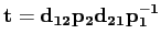 ${\bf t} = {\bf d_{12} p_2 d_{21} p_1^{-1}}$