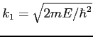 $k_1 = \sqrt{2mE/\hbar^2}$