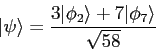 \begin{displaymath}
\vert\psi\rangle = \frac{3\vert\phi_2\rangle + 7\vert\phi_7\rangle}{\sqrt{58}}
\end{displaymath}