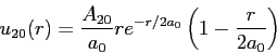 \begin{displaymath}
u_{20}(r) = \frac{A_{20}}{a_0} r e^{-r/2a_0} \left( 1 - \frac{r}{2 a_0} \right )
\end{displaymath}