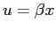 $u = \beta x$