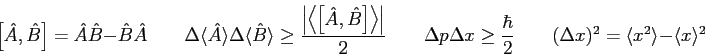 \begin{displaymath}
\left [ \hat A,\hat B \right ] = \hat A \hat B - \hat B \hat...
...
(\Delta x)^2 = \langle x^2\rangle - \langle x\rangle^2 \qquad
\end{displaymath}