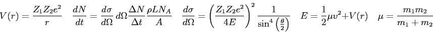 \begin{displaymath}
V(r) = {Z_1 Z_2 e^2 \over r} \quad
\frac{dN}{dt} = {d\sigma ...
...\frac{1}{2}\mu v^2 + V(r) \quad
\mu = \frac{m_1 m_2}{m_1+m_2}
\end{displaymath}