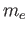 $ m_e$