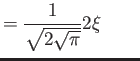 $\displaystyle = \frac{1}{ \sqrt{2 \sqrt \pi}} 2\xi \qquad$