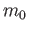 $ m_0$