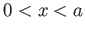 $ 0 < x < a$