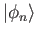 $ \vert\phi_n\rangle$