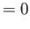 $\displaystyle = 0$