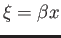 $ \xi=\beta x$