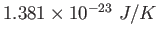 $ 1.381\times 10^{-23}~J/K$