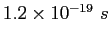 $1.2\times 10^{-19}~s$