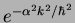 $e^{-\alpha^2 k^2 /\hbar^2}$