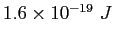 $1.6\times 10^{-19}&nbsp;J$