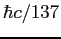$\hbar c / 137$