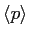 $\langle p \rangle$