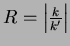 $R= \left \vert \frac{k}{k^\prime} \right \vert$