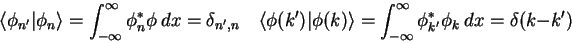 \begin{displaymath}
\langle\phi_{n'} \vert \phi_n \rangle =
\int_{-\infty}^{\i...
...nt_{-\infty}^{\infty} \phi_{k'}^* \phi_k&nbsp; dx =
\delta(k - k')
\end{displaymath}