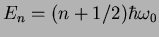 $E_n = (n+1/2)\hbar \omega_0$