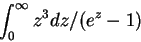 \begin{displaymath}
\int_0^\infty z^3 dz /(e^z - 1)
\end{displaymath}