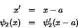 \begin{eqnarray*}x^\prime &=& x - a \\
\psi_2(x) &=& \psi^\prime_2(x-a)
\end{eqnarray*}