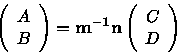 \begin{displaymath}\begin{array}{c}
\left ( \begin{array}{c}
A\\
B
\end{arr...
...( \begin{array}{c}
C\\
D
\end{array} \right )
\end{array}\end{displaymath}