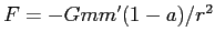 $F=-Gmm^\prime(1-a)/r^2$